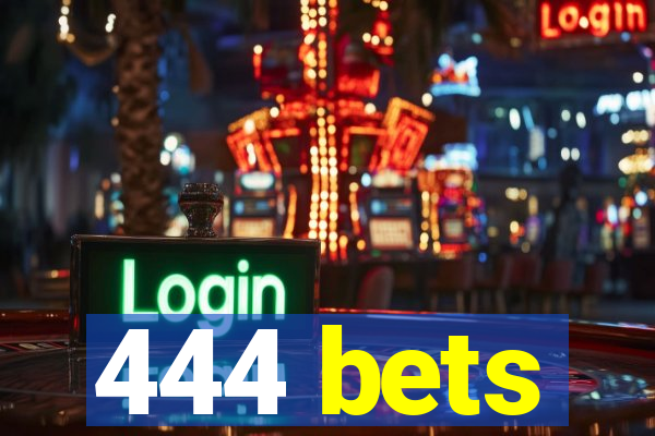 444 bets